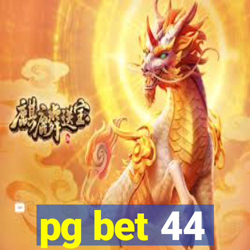 pg bet 44